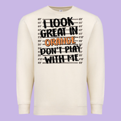 I Look Great In Orange Don't Play With Me Premium Sweatshirt Designed By Maliassmallbusiness