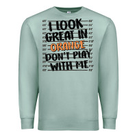 Seafoam i look great in orange don't play with me Premium Sweatshirt - MaliasSmallBusiness