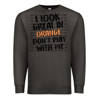 Smoke i look great in orange don't play with me Premium Sweatshirt - MaliasSmallBusiness