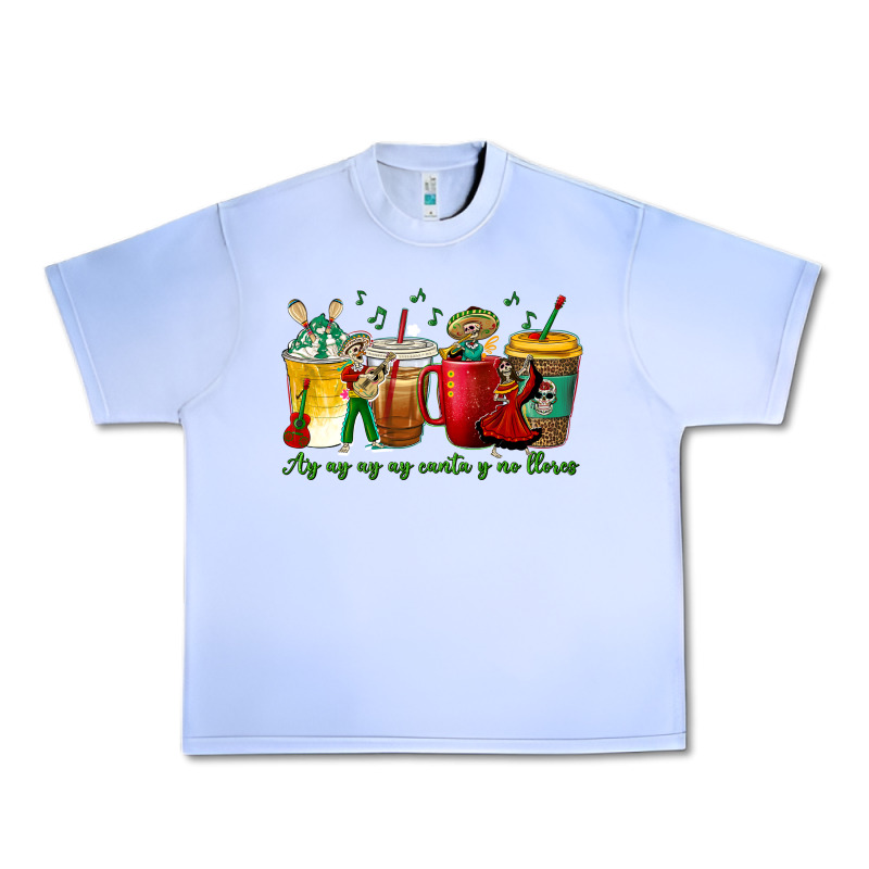 Ay Ay  Ay Ay Canta Y No Llores Coffee Cups Urban Heavy Tee by texasbilliewilder | Teevron
