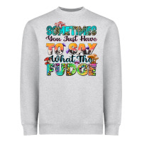 Heather Grey sometimes you just have to say what the fudge Heavyweight Sweatshirt - Zillion Design Studio