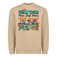 Mushroom sometimes you just have to say what the fudge Heavyweight Sweatshirt - Zillion Design Studio