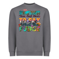 Storm sometimes you just have to say what the fudge Heavyweight Sweatshirt - Zillion Design Studio