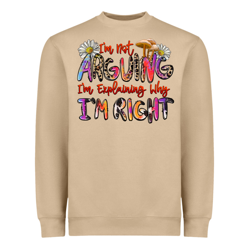 I'm Not Arguing I'm Explaining Why I'm Right Heavyweight Sweatshirt by Zillion Design Studio | Teevron