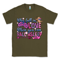 Army Green why fall in love when you can fall asleep Classic Tee - OliviaCreatesArt