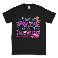 Black why fall in love when you can fall asleep Classic Tee - OliviaCreatesArt