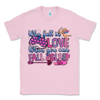Bubblegum Pink why fall in love when you can fall asleep Classic Tee - OliviaCreatesArt