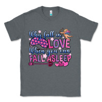 Charcoal Heather why fall in love when you can fall asleep Classic Tee - OliviaCreatesArt