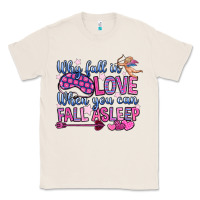 Natural why fall in love when you can fall asleep Classic Tee - OliviaCreatesArt