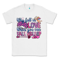 White why fall in love when you can fall asleep Classic Tee - OliviaCreatesArt