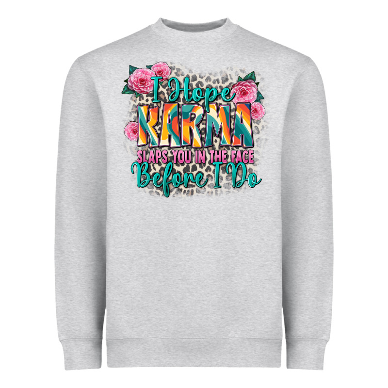 I Hope Karma Slaps You In The Face Before I Do Heavyweight Sweatshirt by Zillion Design Studio | Teevron