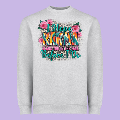 I Hope Karma Slaps You In The Face Before I Do Heavyweight Sweatshirt Designed By Zillion Design Studio