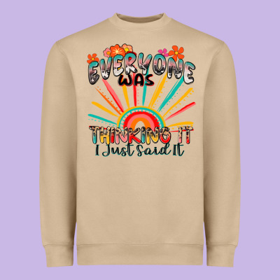 Everyone Was Thinking It I Just Said It Heavyweight Sweatshirt Designed By Zillion Design Studio