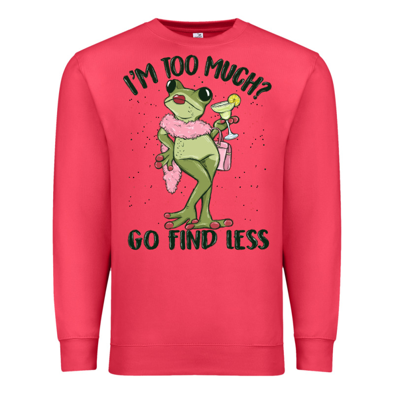 I'm Too Much Go Find Less Boujee Frog Premium Sweatshirt by MaliasSmallBusiness | Teevron