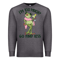 Charcoal Heather i'm too much go find less boujee frog Premium Sweatshirt - MaliasSmallBusiness