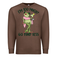 Chestnut i'm too much go find less boujee frog Premium Sweatshirt - MaliasSmallBusiness
