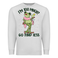 Dove Grey i'm too much go find less boujee frog Premium Sweatshirt - MaliasSmallBusiness
