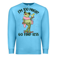 Ocean Blue i'm too much go find less boujee frog Premium Sweatshirt - MaliasSmallBusiness