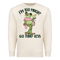 Sandshell i'm too much go find less boujee frog Premium Sweatshirt - MaliasSmallBusiness
