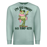Seafoam i'm too much go find less boujee frog Premium Sweatshirt - MaliasSmallBusiness