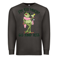 Smoke i'm too much go find less boujee frog Premium Sweatshirt - MaliasSmallBusiness