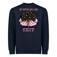 Navy my crystal ball says you are full of Heavyweight Sweatshirt - Zillion Design Studio