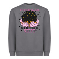 Storm my crystal ball says you are full of Heavyweight Sweatshirt - Zillion Design Studio