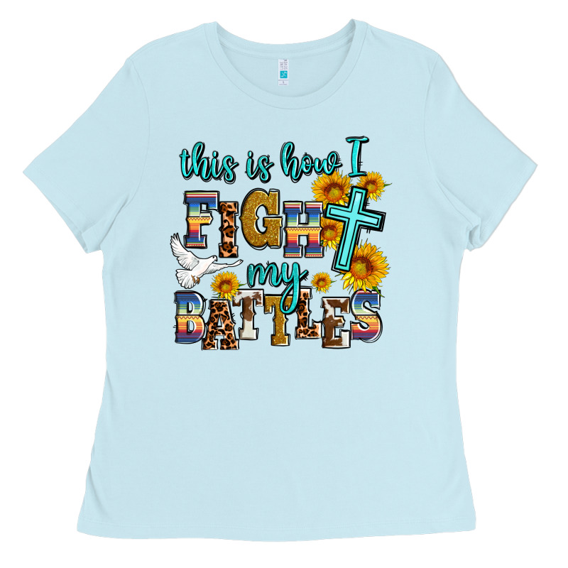 This Is How I Fight My Battles Ladies Tee by AdoDesignShop | Teevron