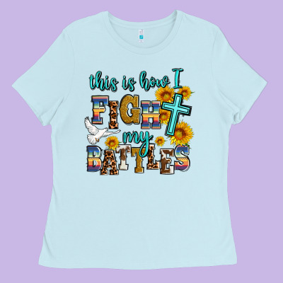 This Is How I Fight My Battles Ladies Tee Designed By Adodesignshop