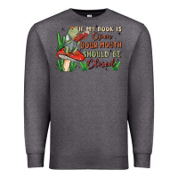 Charcoal Heather if my book is open your mouth should be closed malia Premium Sweatshirt - MaliasSmallBusiness