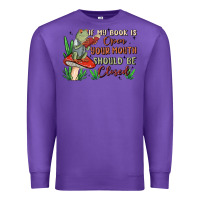 Purple if my book is open your mouth should be closed malia Premium Sweatshirt - MaliasSmallBusiness