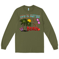 Army Green life is better at the beach Long Sleeve Tee - CowhideDigitalArt