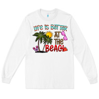 White life is better at the beach Long Sleeve Tee - CowhideDigitalArt