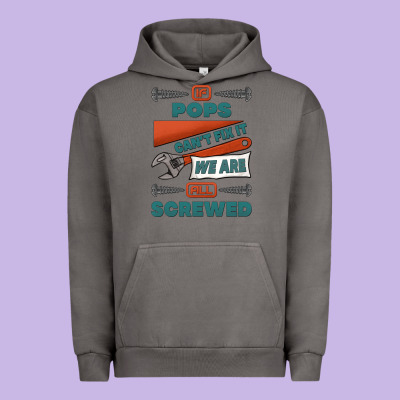 If Pops Can't Fix It We Are All Screwed Urban Hoodie Designed By Jasminsmagicworld
