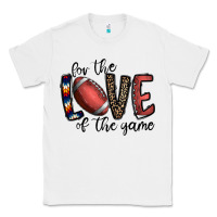 White for the love of the game football Classic Tee - CowhideDigitalArt
