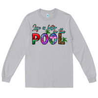 Moon Dust life is better İn the pool Long Sleeve Tee - CowhideDigitalArt