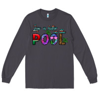 Smoke life is better İn the pool Long Sleeve Tee - CowhideDigitalArt