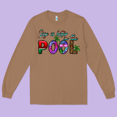Life Is Better İn The Pool Long Sleeve Tee Designed By Cowhidedigitalart