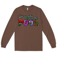 Chestnut life is better İn the pool Long Sleeve Tee - CowhideDigitalArt