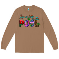 Toasted Coconut life is better İn the pool Long Sleeve Tee - CowhideDigitalArt