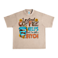 French Oak i pretend coffee helps but i'm still a bitch Urban Heavy Tee - Zillion Design Studio