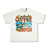 Pistachio i pretend coffee helps but i'm still a bitch Urban Heavy Tee - Zillion Design Studio