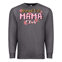 Stressed Out Mama Club Premium Sweatshirt | Teevron