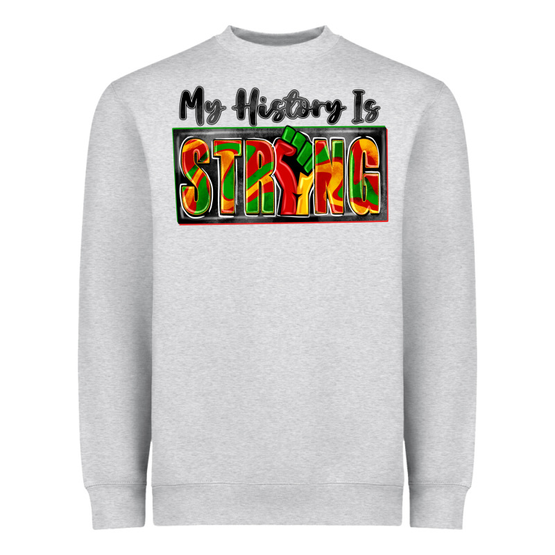 My History Is Strong Heavyweight Sweatshirt by Zillion Design Studio | Teevron