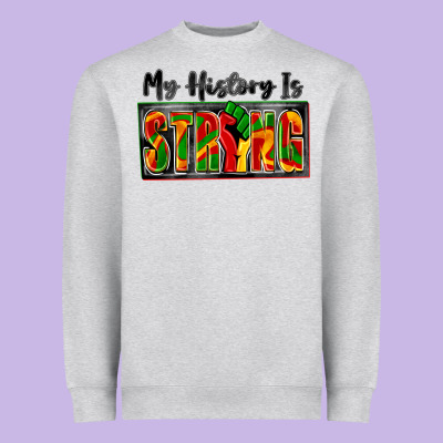 My History Is Strong Heavyweight Sweatshirt Designed By Zillion Design Studio