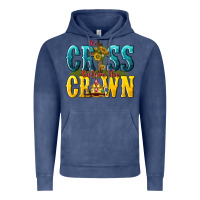 Vintage Denim the cross before the crown Vintage Hoodie - texasbilliewilder