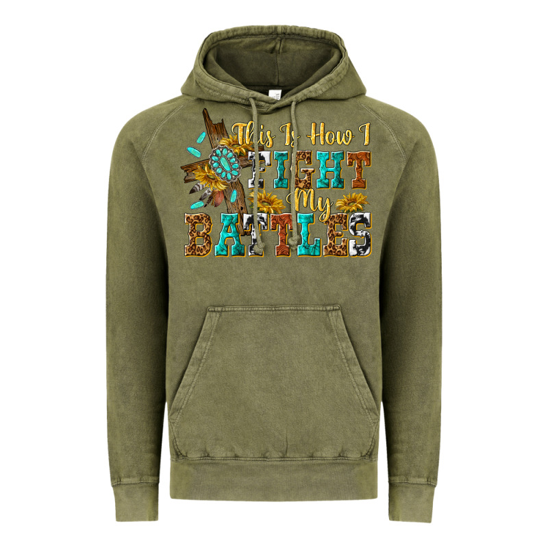 This Is How I Fight My Battles Vintage Hoodie by texasbilliewilder | Teevron