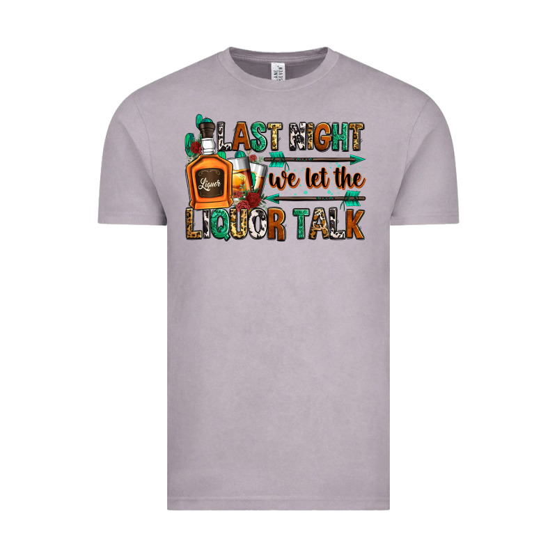 Last Night We Let The Liquor Talk Vintage Tee by Zillion Design Studio | Teevron