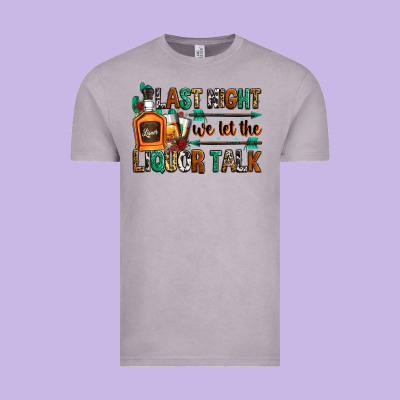 Last Night We Let The Liquor Talk Vintage Tee Designed By Zillion Design Studio