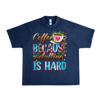 Navy coffee because adulting is hard Urban Heavy Tee - Zillion Design Studio